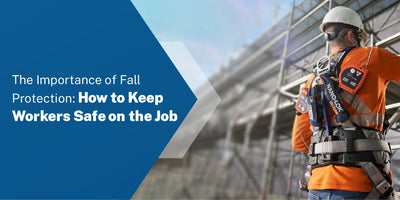 The Importance of Fall Protection: How to Keep Workers Safe on the Job
