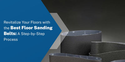 Revitalize Your Floors with the Best Floor Sanding Belts: A Step-by-Step Process