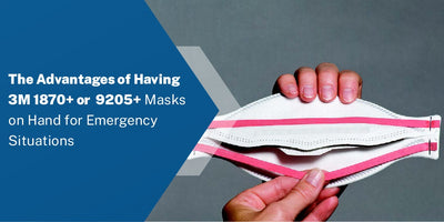The Advantages of Having 3M 1870+ or 9205+ Masks on Hand for Emergency Situations