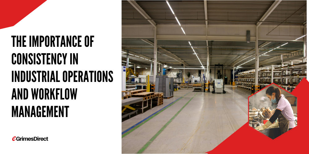 The Importance of Consistency in Industrial Operations and Workflow Management