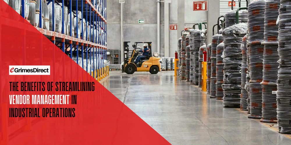 The Benefits of Streamlining Vendor Management in Industrial Operations